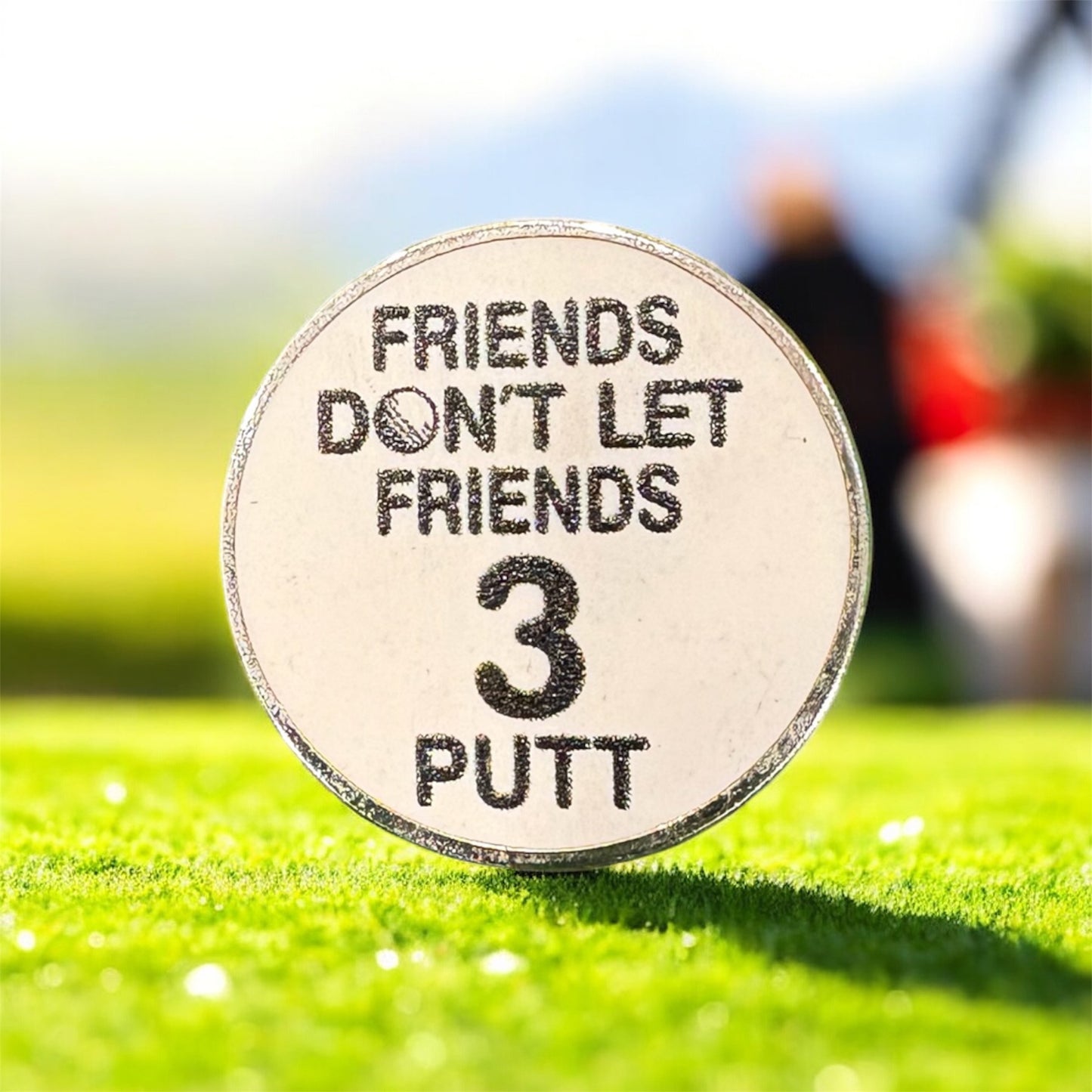 Don't Let Friends 3 Putt